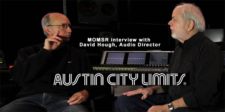 MOMSR interview with David Hough, Audio Director for Austin City Limits