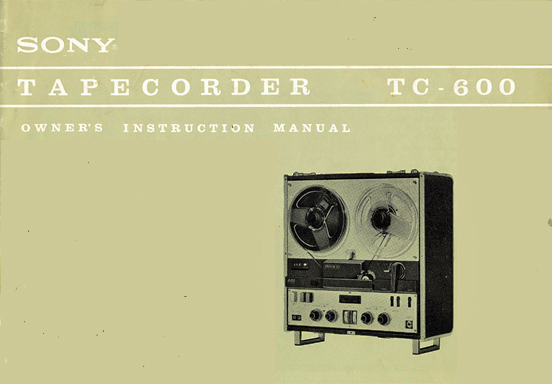 Sony TC-600 manual in the MOMSR/Reel2ReelTexas/Theophilus vintage reel to reel tape recorder collection